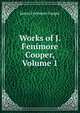 Works of J. Fenimore Cooper, Volume 1, Cooper, James Fenimore, 1789-1851 