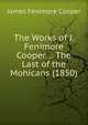 The Works of J. Fenimore Cooper. .: The Last of the Mohicans (1850), Cooper, James Fenimore, 1789-1851 