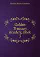 Golden Treasury Readers, Book 3, Charles Maurice Stebbins 
