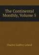 The Continental Monthly, Volume 5, Charles Godfrey Leland 