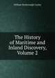 The History of Maritime and Inland Discovery, Volume 2, William Desborough Cooley 