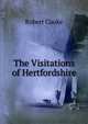 The Visitations of Hertfordshire, Robert Cooke 