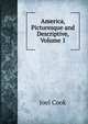 America, Picturesque and Descriptive, Volume 1, Joel Cook 