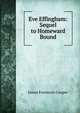 Eve Effingham: Sequel to Homeward Bound, Cooper, James Fenimore, 1789-1851 