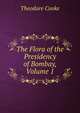The Flora of the Presidency of Bombay, Volume 1, Theodore Cooke 