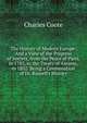 The History of Modern Europe: And a View of the Progress of Society, from the Peace of Paris, in 1783, to the Treaty of Amiens, in 1802. Being a Continuation of Dr. Russell's History, Charles Coote 