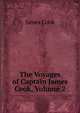The Voyages of Captain James Cook, Volume 2, James Cook 