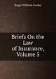 Briefs On the Law of Insurance, Volume 5, Cooley, Roger William, 1859-1931 