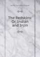 The Redskins: Or, Indian and Injin, Cooper, James Fenimore, 1789-1851 