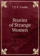 Stories of Strange Women, J Y. F. Cooke 