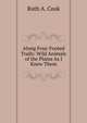 Along Four-Footed Trails: Wild Animals of the Plains As I Knew Them, Ruth A. Cook 