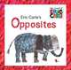 Opposites. The World of Eric Carle, Eric Carle 