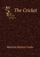 The Cricket, Marjorie Benton Cooke 