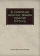 El Colono De America: Novela (Spanish Edition), Cooper, James Fenimore, 1789-1851 