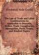 The Law of Trade and Labor Combinations As Applicable to Boycotts, Strikes, Trade Conspiracies, Monopolies, Pools, Trusts, and Kindred Topics, Frederick Hale Cooke 