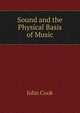 Sound and the Physical Basis of Music, John Cook 