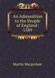 An Admonition to the People of England: 1589, Martin Marprelate 