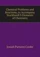 Chemical Problems and Reactions, to Accompany Stockhardt'S Elements of Chemistry, Josiah Parsons Cooke 