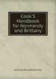 Cook'S Handbook for Normandy and Brittany, Ltd Cook Thomas And Son 