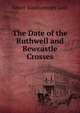 The Date of the Ruthwell and Bewcastle Crosses, Cook, Albert S. (Albert Stanburrough), 1853-1927 
