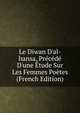 Le Diwan D'al-hansa, Pr?c?d? D'une ?tude Sur Les Femmes Po?tes (French Edition), 