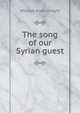 The song of our Syrian guest, William Allen Knight 