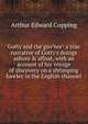 Gotty and the guv'nor: a true narrative of Gotty's doings ashore & afloat, with an account of his voyage of discovery on a shrimping bawley in the English channel, Arthur Edward Copping 