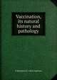 Vaccination, its natural history and pathology, S Monckton b. 1862 Copeman 