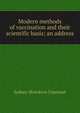 Modern methods of vaccination and their scientific basis; an address, Sydney Monckton Copeman 