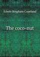 The coco-nut, Edwin Bingham Copeland 