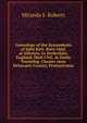 Genealogy of the descendants of John Kirk. Born 1660, at Alfreton, in Derbyshire, England. Died 1705, in Darby Township, Chester (now Delaware) County, Pennsylvania, Miranda S. Roberts 