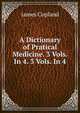 A Dictionary of Pratical Medicine. 3 Vols. In 4. 3 Vols. In 4., James Copland 