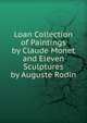 Loan Collection of Paintings by Claude Monet and Eleven Sculptures by Auguste Rodin, 