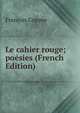 Le cahier rouge; poesies (French Edition), Francois Coppee 