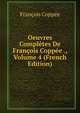 Oeuvres Completes De Francois Coppee ., Volume 4 (French Edition), Francois Coppee 