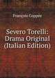 Severo Torelli: Drama Original (Italian Edition), Francois Coppee 