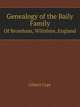 Genealogy of the Baily Family. Of Bromham, Wiltshire, England, Gilbert Cope 