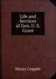 Life and Services of Gen. U. S. Grant, Henry Coppee 