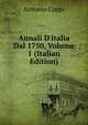 Annali D'italia Dal 1750, Volume 1 (Italian Edition), Antonio Coppi 