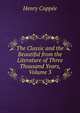 The Classic and the Beautiful from the Literature of Three Thousand Years, Volume 3, Henry Coppee 