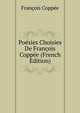 Poesies Choisies De Francois Coppee (French Edition), Francois Coppee 