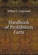 Handbook of Prohibition Facts, Wilbur F. Copeland 