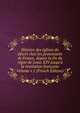 Histoire des ?glises du d?sert chez les protestants de France, depuis la fin du r?gne de Louis XIV jusqu'? la revolution fran?aise Volume v.1 (French Edition), 