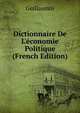 Dictionnaire De L'?conomie Politique (French Edition), Guillaumin 