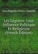 Les Legistes: Leur Influence Politique Et Religieuse (French Edition), Jean Baptiste Victor Coquille 