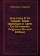 Jean Calas Et Sa Famille: ?tude Historique D' Apr?s Les Documents Originaux (French Edition), Athanase Coquerel 