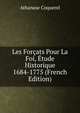 Les Forcats Pour La Foi, Etude Historique 1684-1775 (French Edition), Athanase Coquerel 