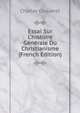 Essai Sur L'histoire G?n?rale Du Christianisme (French Edition), Charles Coquerel 