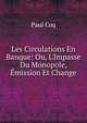 Les Circulations En Banque: Ou, L'Impasse Du Monopole, ?mission Et Change, Paul Coq 