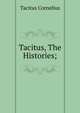 Tacitus, The Histories;, Tacitus Cornelius 